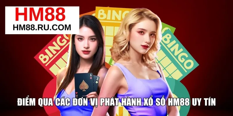 Điểm qua các đơn vị phát hành xổ số HM88 uy tín